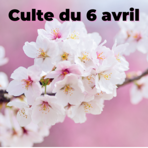 Culte du 06 avril 2025